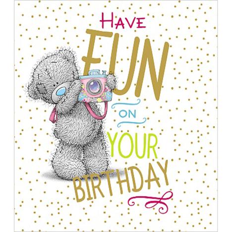 Have Fun On Your Birthday Me to You Bear Card £1.89